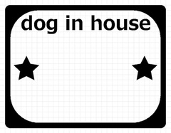 DOG IN HOUSE 02