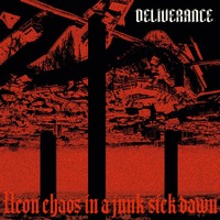 Deliverance - Neon Chaos in a Junk​-Sick Dawn (DigiPak)